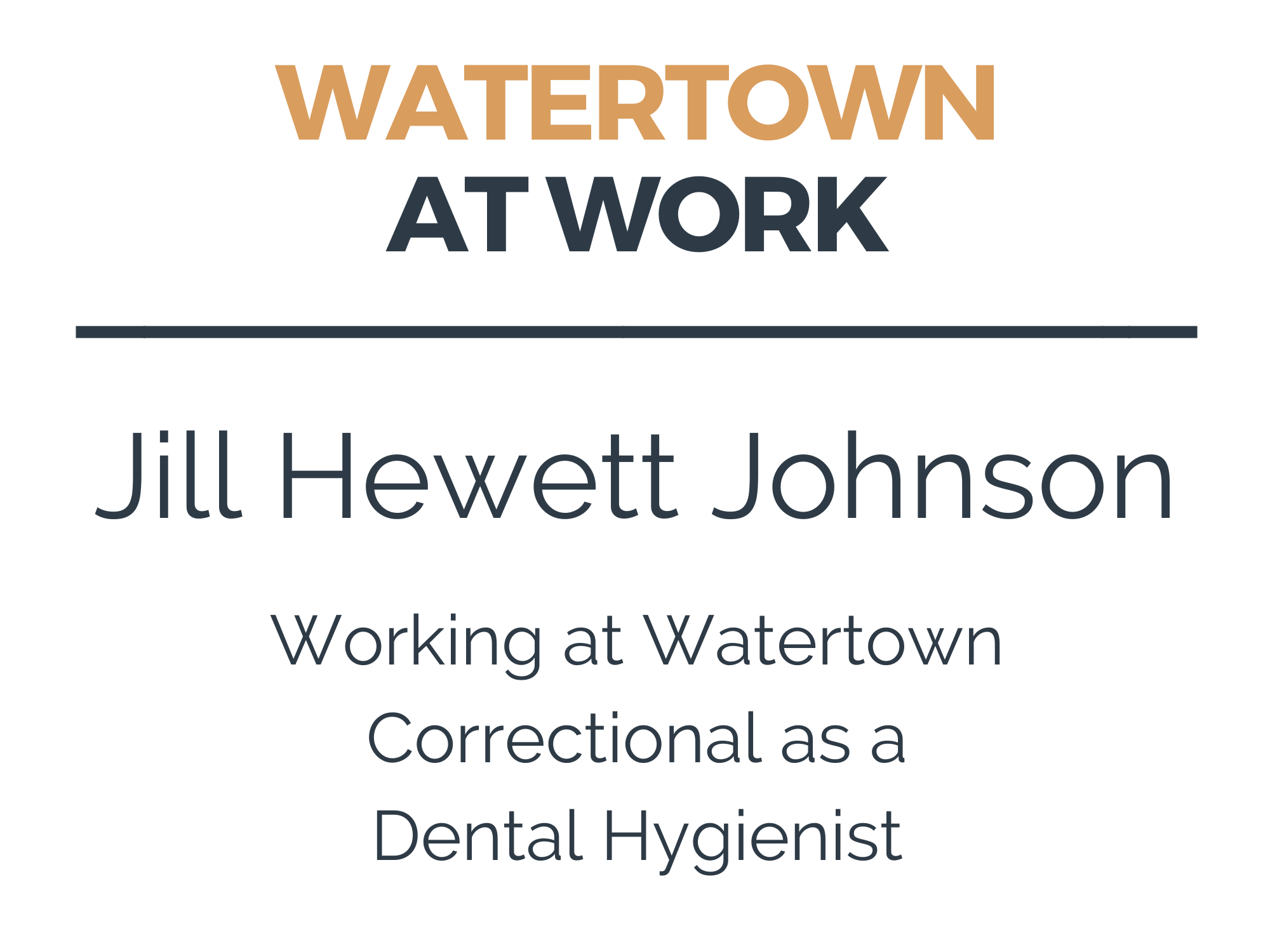 Jill Hewitt Johnson on work as a dental hygienist at Watertown
